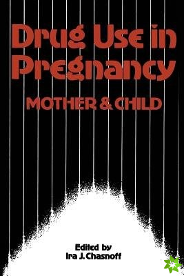 Drug Use in Pregnancy: Mother and Child