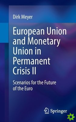 European Union and Monetary Union in Permanent Crisis II