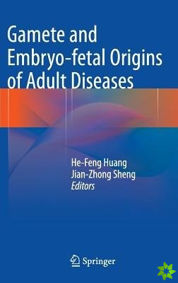 Gamete and Embryo-fetal Origins of Adult Diseases