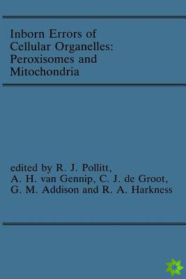 Inborn Errors of Cellular Organelles: Peroxisomes and Mitochondria