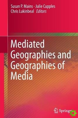 Mediated Geographies and Geographies of Media