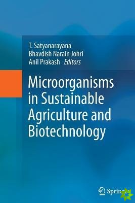 Microorganisms in Sustainable Agriculture and Biotechnology