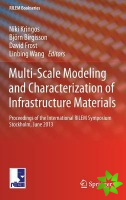 Multi-Scale Modeling and Characterization of Infrastructure Materials