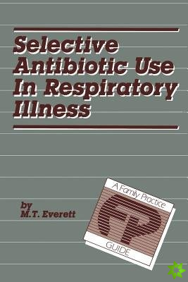 Selective Antibiotic Use in Respiratory Illness: a Family Practice Guide