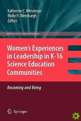 Women's Experiences in Leadership in K-16 Science Education Communities, Becoming and Being