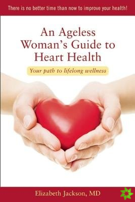Ageless Woman's Guide to Heart Health