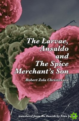 Larvae, Ansaldo and The Spice Merchant's Son