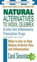 Natural Alternatives to Vioxx, Celebrex and Other Anti-Inflammatory Prescription Drugs