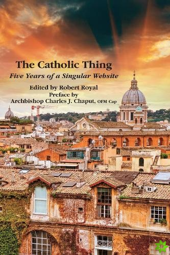 Catholic Thing  Five Years of a Singular Website