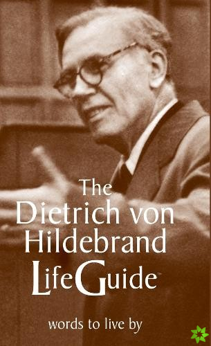 Dietrich von Hildebrand LifeGuide