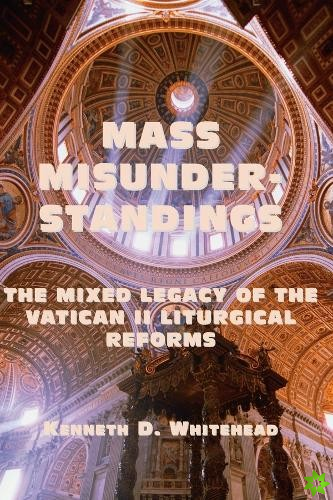 Mass Misunderstandings  The Mixed Legacy of the Vatican II liturgical Reforms