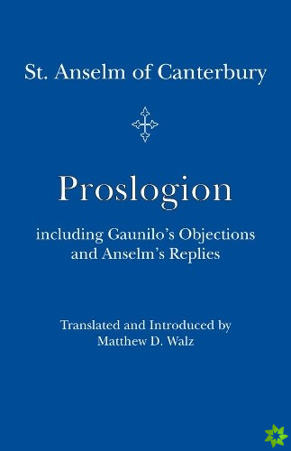 Proslogion  including Gaunilo Objections and Anselm`s Replies