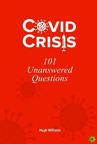 Covid Crisis - 101 Unanswered Questions