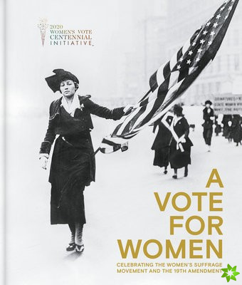 Vote for Women: Celebrating the Womens Suffrage Movement and the 19th Amendment