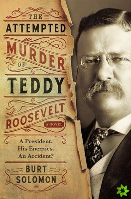 Attempted Murder of Teddy Roosevelt