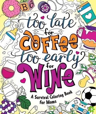 Too Late for Coffee, Too Early for Wine