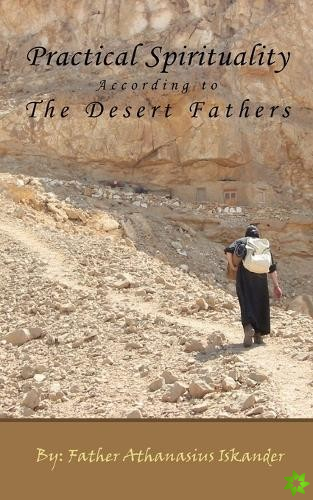 Practical Spirituality According to the Desert Fathers