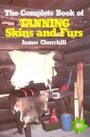 Complete Book of Tanning Skins and Furs