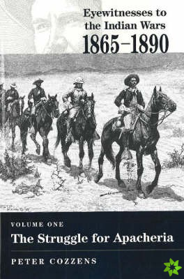 Eyewitnesses to the Indian Wars - Volume 1