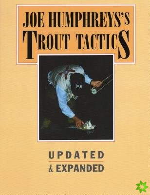 Joe Humphreys's Trout Tactics