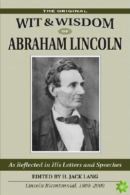 Original Wit and Wisdom of Abraham Lincoln