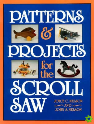 Patterns and Projects for the Scroll Saw