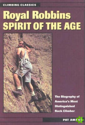 Royal Robbins: Spirit of the Age