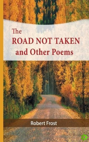 Road Not Taken and Other Poems
