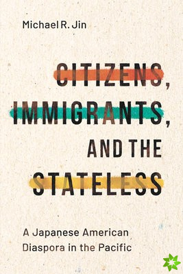 Citizens, Immigrants, and the Stateless