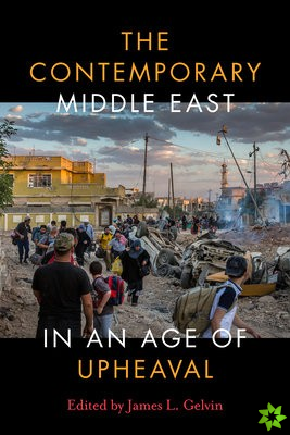 Contemporary Middle East in an Age of Upheaval