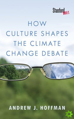 How Culture Shapes the Climate Change Debate