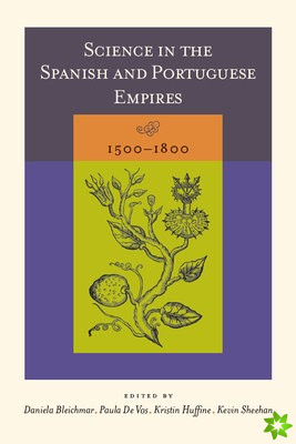 Science in the Spanish and Portuguese Empires, 1500-1800