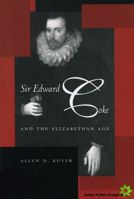 Sir Edward Coke and the Elizabethan Age
