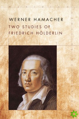 Two Studies of Friedrich Hoelderlin