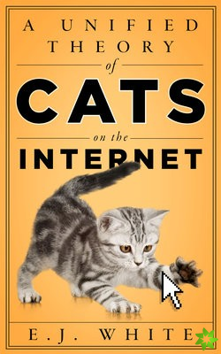 Unified Theory of Cats on the Internet