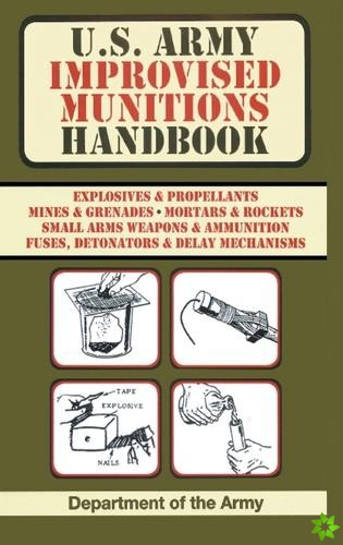 U.S. Army Improvised Munitions Handbook (US Army Survival)