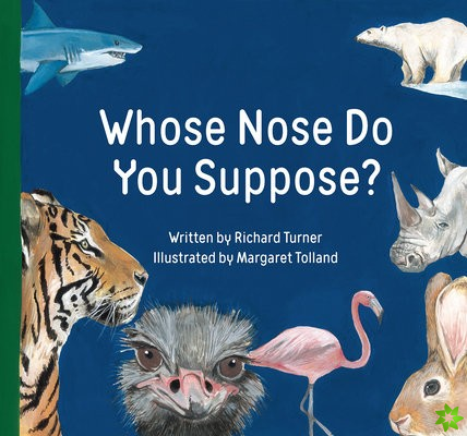 Whose Nose Do You Suppose?