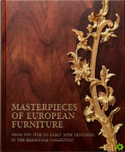 Masterpieces of European Furniture from the 15th to Early 20th Centuries