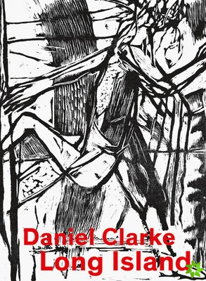 Daniel Clarke: Long Island. Works on Paper