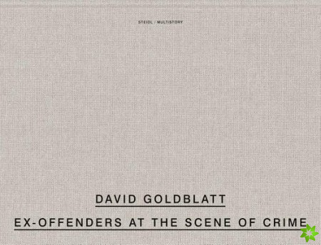 David Goldblatt: Ex Offenders at the Scene of Crime