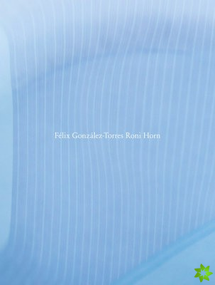 Felix Gonzalez-Torres / Roni Horn