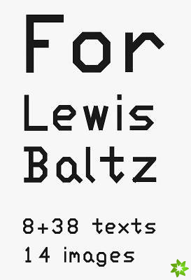 Lewis Baltz: For Lewis Baltz