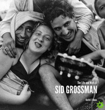 Life and Work of Sid Grossman