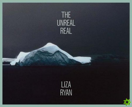 Liza Ryan: The Unreal Real