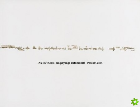Pascal Cavin: Inventaire, un paysage automobile