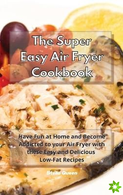 Super Easy Air Fryer Cookbook