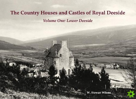 Country Houses and Castles of Royal Deeside