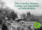 Country Houses, Castles and Mansions of Selkirkshire