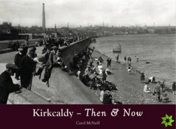 Kirkcaldy Then & Now