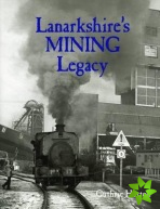 Lanarkshire's Mining Legacy